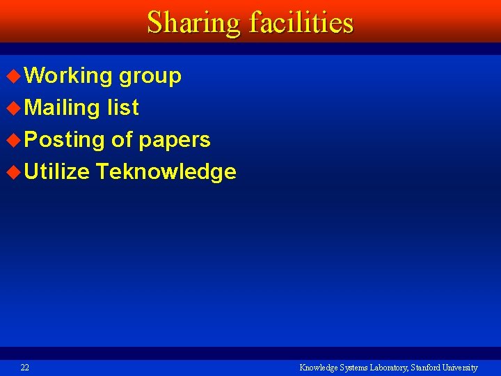 Sharing facilities u Working group u Mailing list u Posting of papers u Utilize