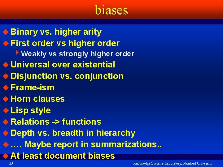 biases u Binary vs. higher arity u First order vs higher order 4 Weakly