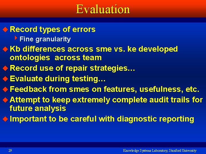 Evaluation u Record types of errors 4 Fine granularity u Kb differences across sme