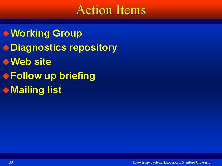 Action Items u Working Group u Diagnostics repository u Web site u Follow up