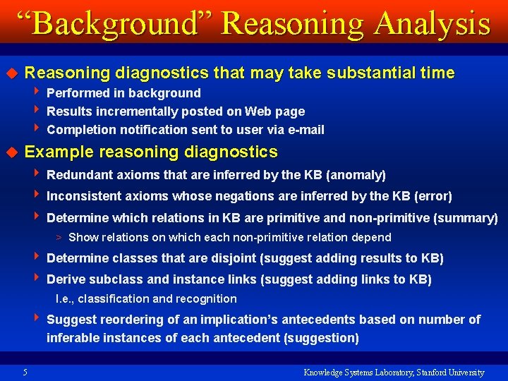 “Background” Reasoning Analysis u Reasoning diagnostics that may take substantial time 4 Performed in