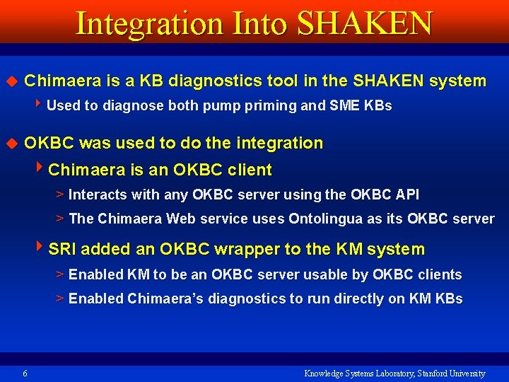Integration Into SHAKEN u Chimaera is a KB diagnostics tool in the SHAKEN system