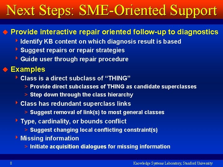 Next Steps: SME-Oriented Support u Provide interactive repair oriented follow-up to diagnostics 4 Identify