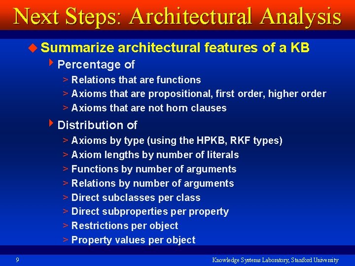 Next Steps: Architectural Analysis u Summarize architectural 4 Percentage of features of a KB