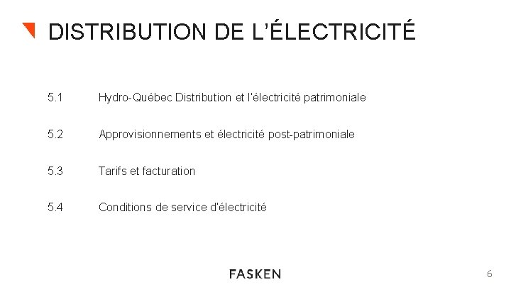 DISTRIBUTION DE L’ÉLECTRICITÉ 5. 1 Hydro-Québec Distribution et l’électricité patrimoniale 5. 2 Approvisionnements et