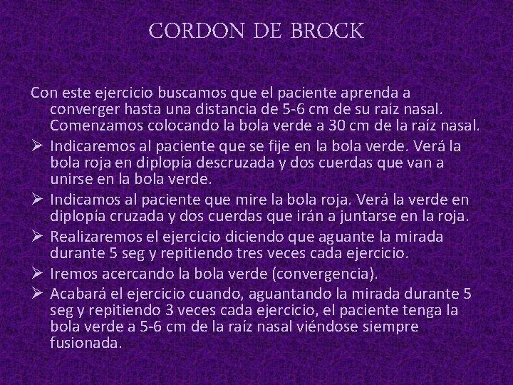 CORDON DE BROCK Con este ejercicio buscamos que el paciente aprenda a converger hasta