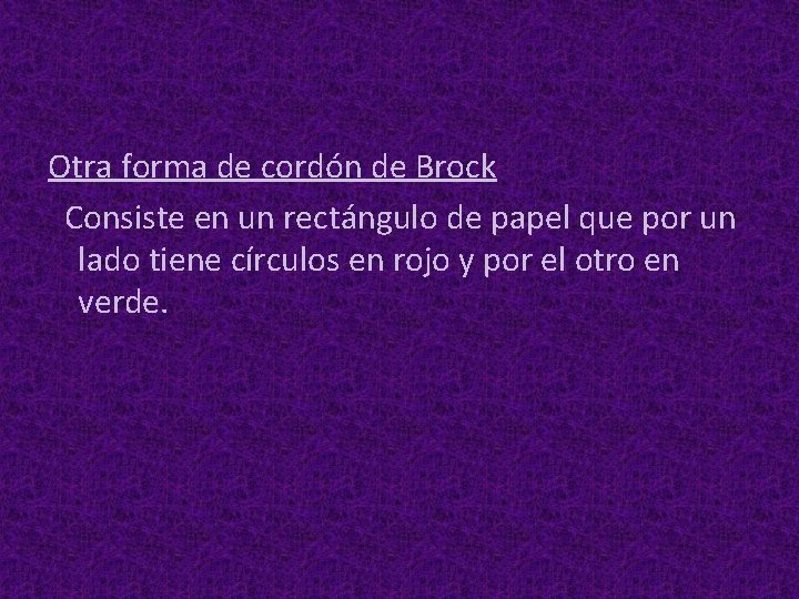 Otra forma de cordón de Brock Consiste en un rectángulo de papel que por