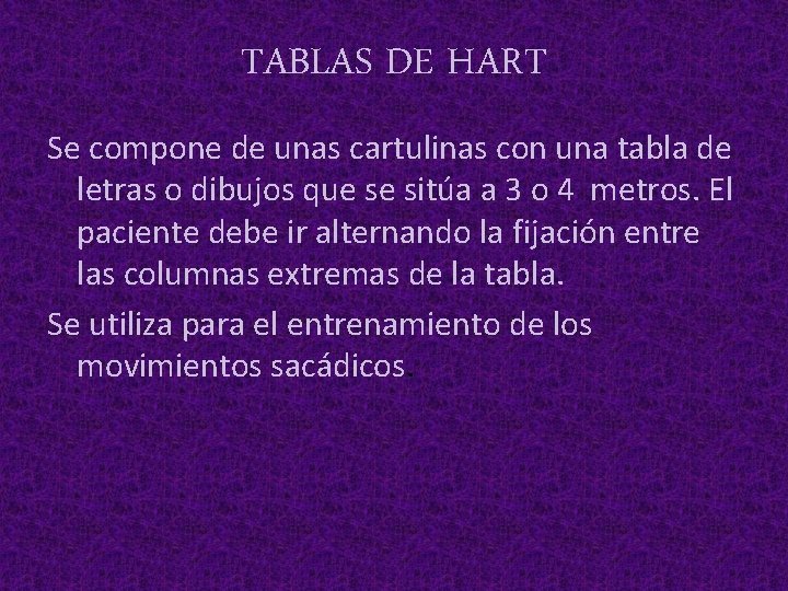 TABLAS DE HART Se compone de unas cartulinas con una tabla de letras o