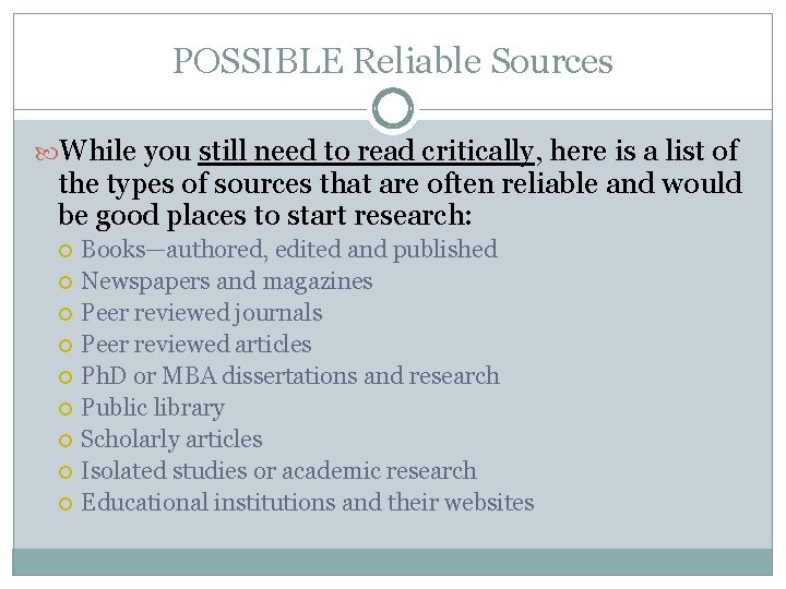 POSSIBLE Reliable Sources While you still need to read critically, here is a list