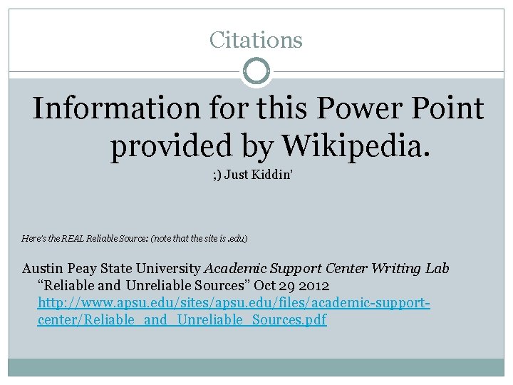 Citations Information for this Power Point provided by Wikipedia. ; ) Just Kiddin’ Here’s