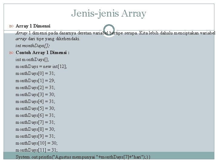 Jenis-jenis Array 1 Dimensi Array 1 dimensi pada dasarnya deretan variabel bertipe serupa. Kita