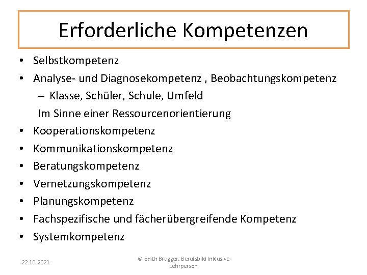 Erforderliche Kompetenzen • Selbstkompetenz • Analyse- und Diagnosekompetenz , Beobachtungskompetenz – Klasse, Schüler, Schule,