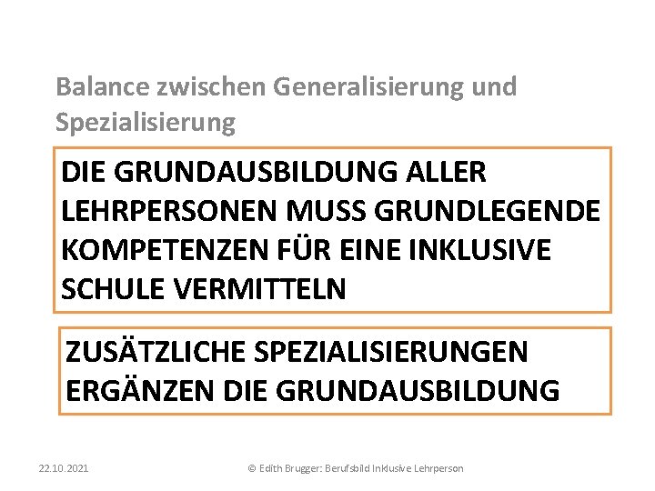 Balance zwischen Generalisierung und Spezialisierung DIE GRUNDAUSBILDUNG ALLER LEHRPERSONEN MUSS GRUNDLEGENDE KOMPETENZEN FÜR EINE