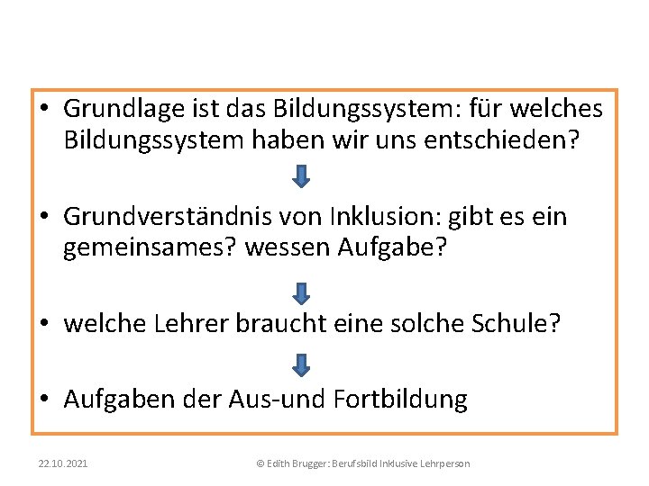  • Grundlage ist das Bildungssystem: für welches Bildungssystem haben wir uns entschieden? •