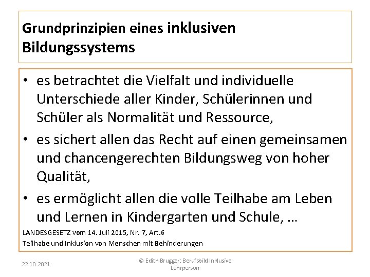 Grundprinzipien eines inklusiven Bildungssystems • es betrachtet die Vielfalt und individuelle Unterschiede aller Kinder,