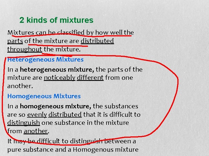 2 kinds of mixtures Mixtures can be classified by how well the parts of
