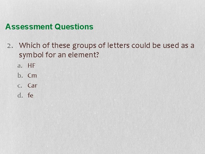 Assessment Questions 2. Which of these groups of letters could be used as a