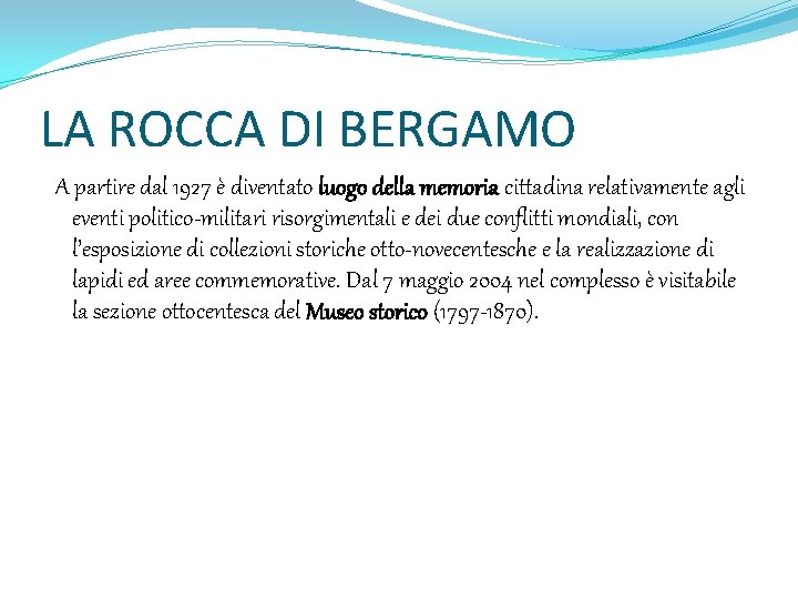 LA ROCCA DI BERGAMO A partire dal 1927 è diventato luogo della memoria cittadina