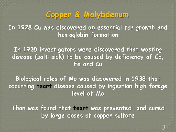 Copper & Molybdenum In 1928 Cu was discovered an essential for growth and hemoglobin