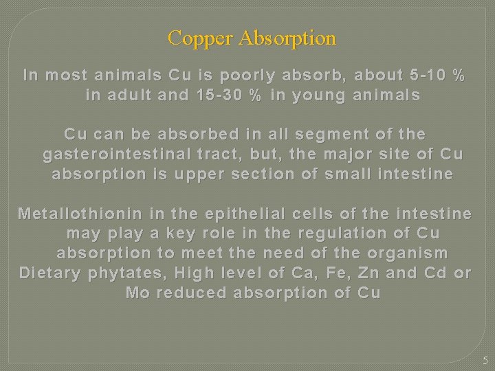 Copper Absorption In most animals Cu is poorly absorb, about 5 -10 % in