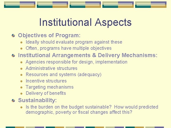 Institutional Aspects Objectives of Program: l l Ideally should evaluate program against these Often,