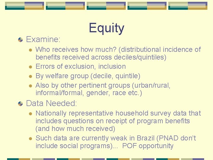 Examine: l l Equity Who receives how much? (distributional incidence of benefits received across
