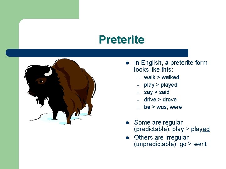 Preterite l In English, a preterite form looks like this: – – – l