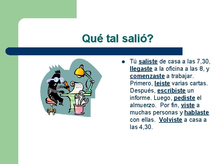 Qué tal salió? l Tú saliste de casa a las 7, 30, llegaste a