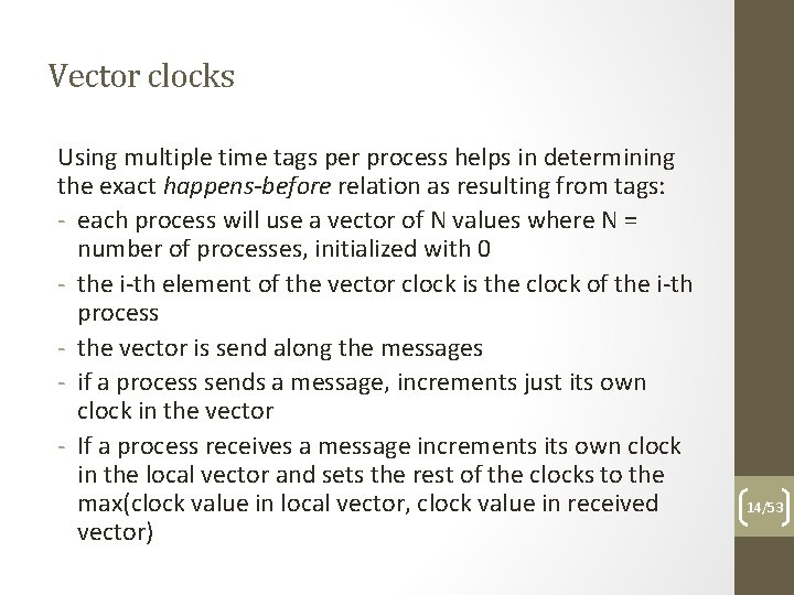 Vector clocks Using multiple time tags per process helps in determining the exact happens-before
