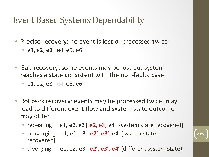 Event Based Systems Dependability • Precise recovery: no event is lost or processed twice