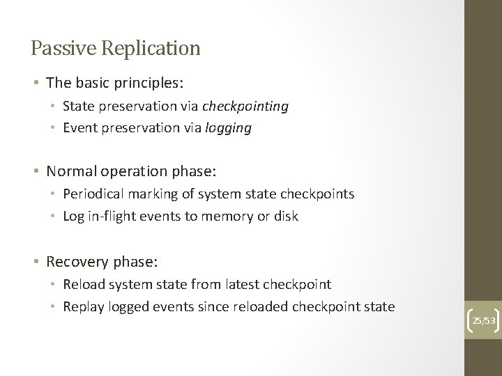 Passive Replication • The basic principles: • State preservation via checkpointing • Event preservation