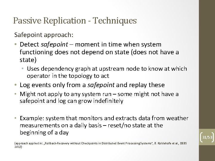 Passive Replication - Techniques Safepoint approach: • Detect safepoint – moment in time when