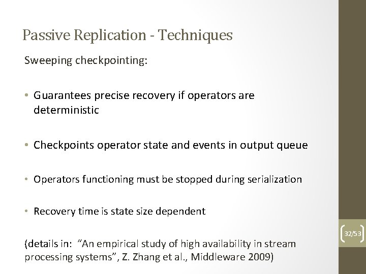 Passive Replication - Techniques Sweeping checkpointing: • Guarantees precise recovery if operators are deterministic