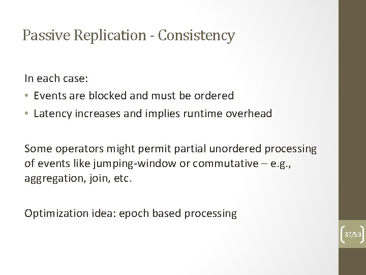 Passive Replication - Consistency In each case: • Events are blocked and must be