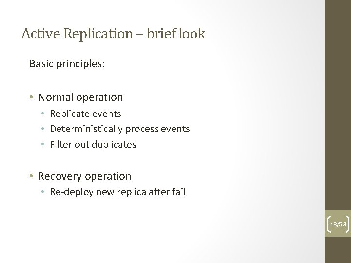 Active Replication – brief look Basic principles: • Normal operation • Replicate events •