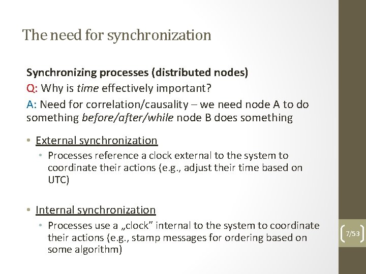 The need for synchronization Synchronizing processes (distributed nodes) Q: Why is time effectively important?