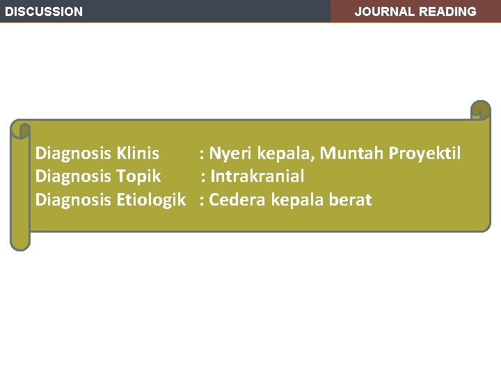 DISCUSSION JOURNAL READING Diagnosis Klinis : Nyeri kepala, Muntah Proyektil Diagnosis Topik : Intrakranial