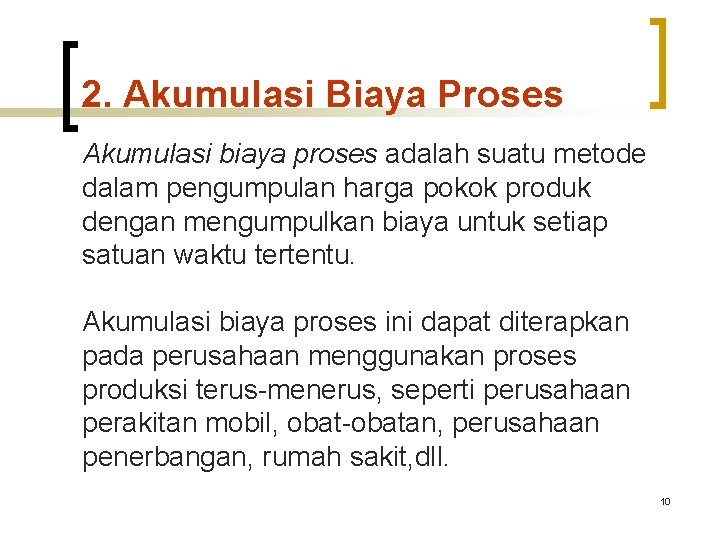 2. Akumulasi Biaya Proses Akumulasi biaya proses adalah suatu metode dalam pengumpulan harga pokok