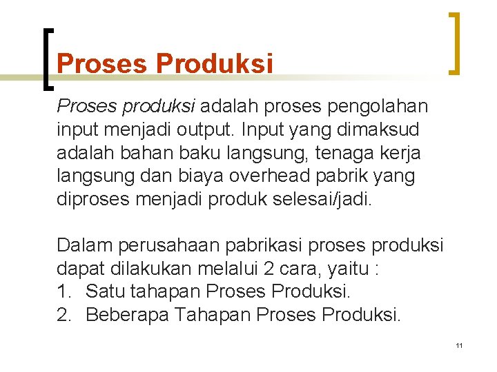 Proses Produksi Proses produksi adalah proses pengolahan input menjadi output. Input yang dimaksud adalah