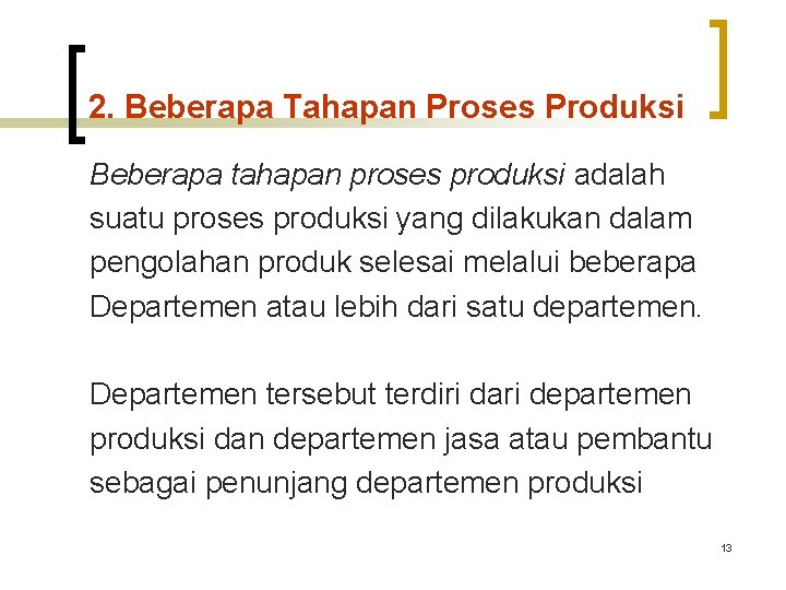 2. Beberapa Tahapan Proses Produksi Beberapa tahapan proses produksi adalah suatu proses produksi yang