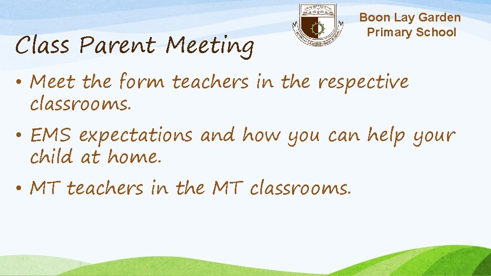 Class Parent Meeting Boon Lay Garden Primary School • Meet the form teachers in