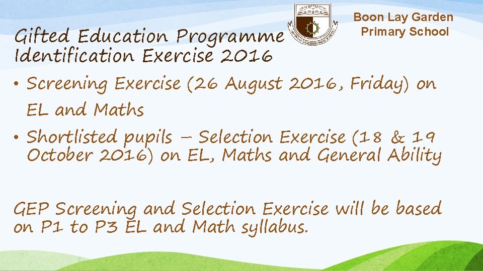 Gifted Education Programme Identification Exercise 2016 Boon Lay Garden Primary School • Screening Exercise