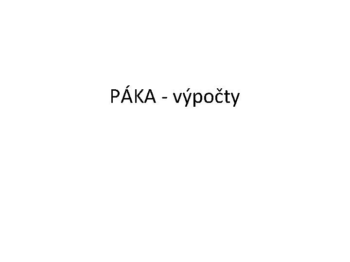 PÁKA - výpočty 