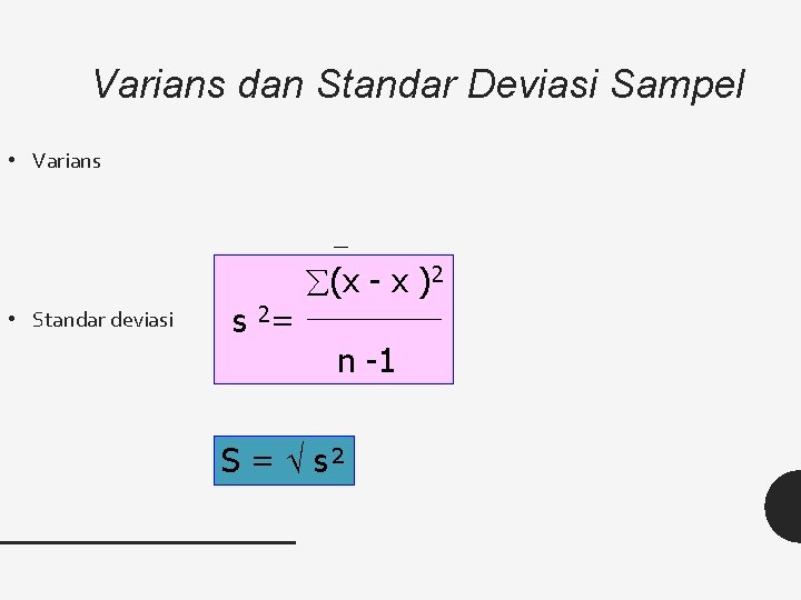 Varians dan Standar Deviasi Sampel • Varians • Standar deviasi s 2= (x -