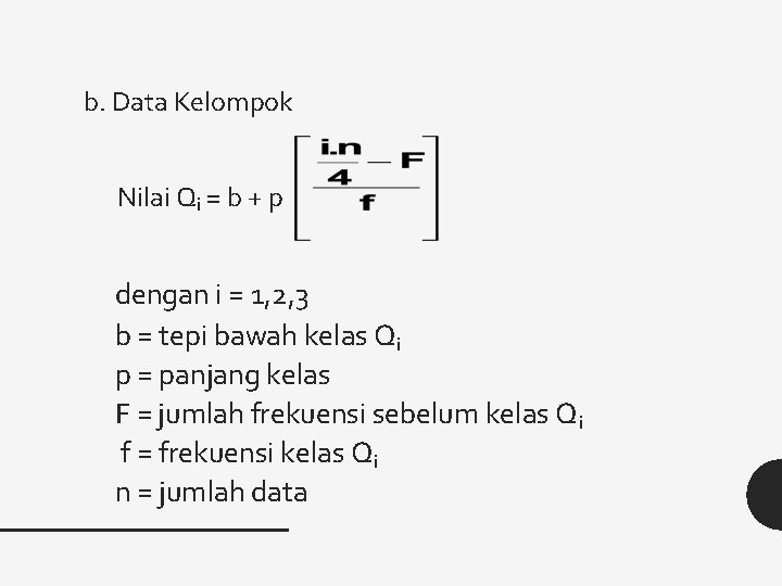 b. Data Kelompok Nilai Qi = b + p dengan i = 1, 2,