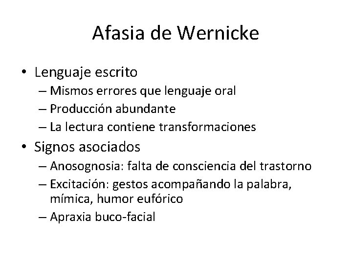 Afasia de Wernicke • Lenguaje escrito – Mismos errores que lenguaje oral – Producción