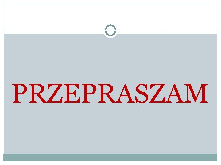 PRZEPRASZAM 