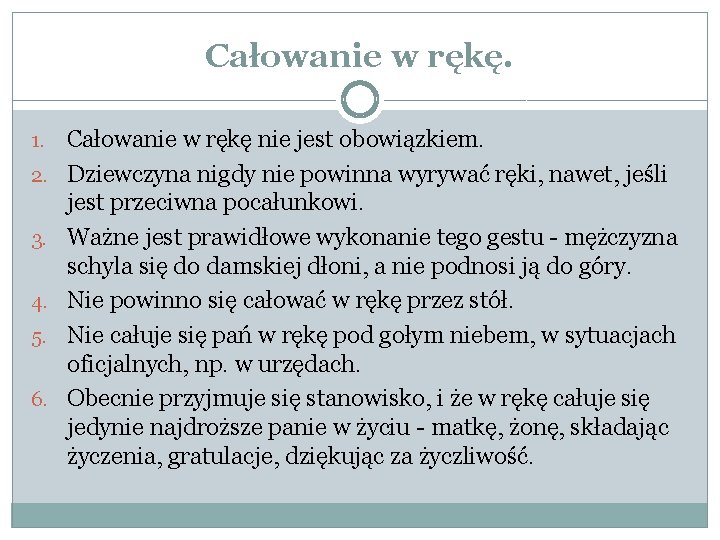 Całowanie w rękę. 1. 2. 3. 4. 5. 6. Całowanie w rękę nie jest