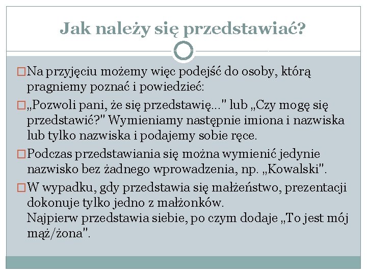 Jak należy się przedstawiać? �Na przyjęciu możemy więc podejść do osoby, którą pragniemy poznać