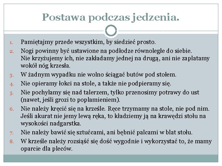 Postawa podczas jedzenia. 1. 2. 3. 4. 5. 6. 7. 8. Pamiętajmy przede wszystkim,